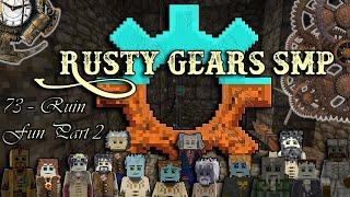 Rusty Gears SMP - 74 - Ruin Fun - Part 2