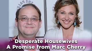 Desperate Housewives - A Promise From Marc Cherry