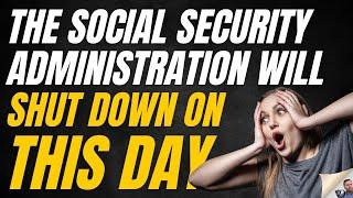 When will the Social Security Administration shut down?