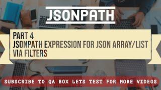 Part 4 - JSONPath Expression for JSON Array aka List via Filters