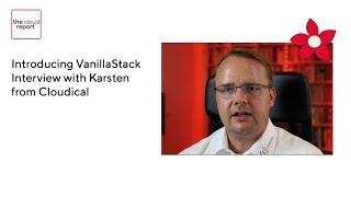 Introducing VanillaStack - Interview with Karsten Samaschke, CEO of Cloudical