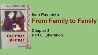 I.Pavlenko. From Family to Family. 2.8 Liberation