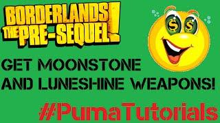 Borderlands: The Pre Sequel! - Easy Moonstone and Luneshine Weapons #PumaTutorials