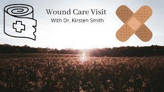 Wound Care Visit | Dr. Kirsten Smith