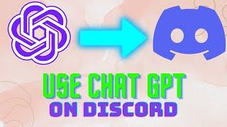 HOW TO USE CHAT GPT ON DISCORD