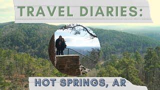 Travel Diaries | Hot Springs, Arkansas | Underrated Gem