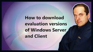 How to download evaluation versions of Windows Server and Client