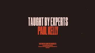 Paul Kelly - Taught By Experts (Lyric Video)