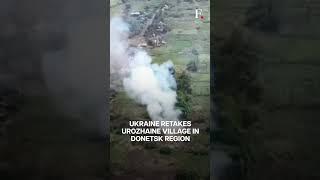 Ukrainian Soldiers Retake Urozhaine Village In Donetsk Region