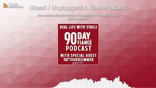 Bonus Episode: Real Life With Stassi: 90 day Fiancé With Special Guest Tattooed Simmer