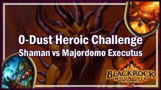 0-Dust Shaman vs Heroic Majordomo Executus