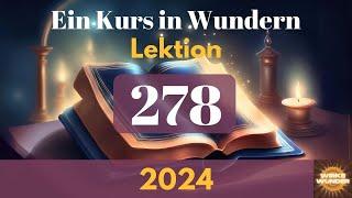  Lektion 278 - Wenn ich gebunden bin, dann ist mein VATER auch nicht frei. | Ein Kurs in Wundern