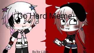 Go hard Meme||edge x pastel||underlust and underfell|| Ìtz lìãm ||