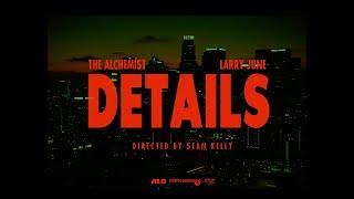 The Alchemist feat. Larry June - "Details"  Official Video