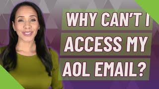 Why can't I access my AOL email?