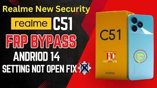 New Security Realme C51 Frp Bypass |  Andriod 14 | Setting not open | No Pattren Work