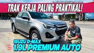 ISUZU D-MAX 1.9L PREMIUM AT : BETUL KE TRAK KERJA PALING PRAKTIKAL SETAKAT NI?!