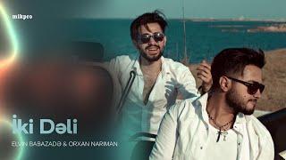 Elvin Babazadə və Orxan Nariman — İki Dəli (Official Music Video)