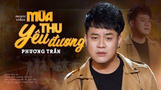 MÙA THU YÊU THƯƠNG - PHƯƠNG TRẦN | KHANG HY ENTERTAINMENT