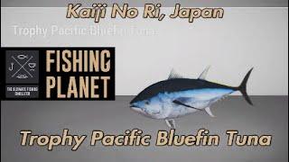 Fishing Planet Trophy Pacific Bluefin Tuna Kaiji No Ri Guide