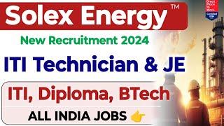 Solex Energy ITI Technician & JE Permanent Job's Vacancy   ITI, Diploma, BTech Jobs Vacancy