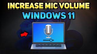 How to Increase Mic Volume on Windows 11 (Tutorial)