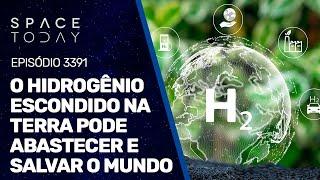 O HIDROGÊNIO ESCONDIDO NA TERRA PODE ABASTECER E SALVAR O MUNDO