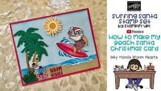   Beach Santa Christmas Card - Tropical Surfing Santa - Stampin’ Up! - Inky Hands Warm Hearts