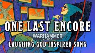 One Last Laugh (Encore Edition) - A Warhammer 40k Laughing God Inspired Song #warhammer #aeldari