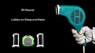 Hair Dryer Sound 212 and Three Fan Heaters Sound 1 | ASMR | 9 Hours Lullaby to Sleep and Relax