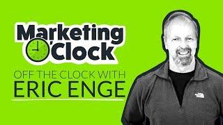 Off The Clock: Eric Enge | Interviews with Leaders in Digital Marketing