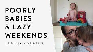 Poorly Babies & Lazy Weekends