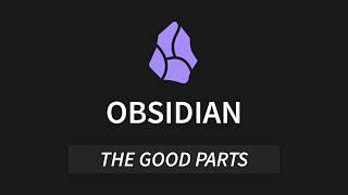 Obsidian.md: The Good Parts [Part 2]