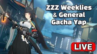 ZZZ Weeklies and Talking Gacha Stuff