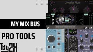 THIS IS WHATS ON MY MIX BUS !! | PRO TOOLS