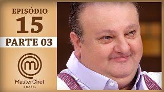 MASTERCHEF BRASIL (13/06/2017) | PARTE 3 | EP 15 | TEMP 04