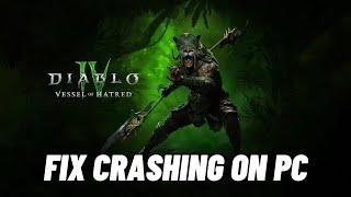 Fix Diablo IV: Vessel of Hatred Crashing, Crashes to Desktop or Crashing at Startup Error On PC