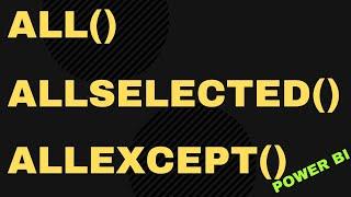 All Vs AllSelected Vs AllExcept | Power BI Dax Tutorial