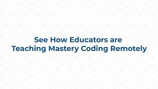 See How Educators are Teaching Mastery Coding Remotely