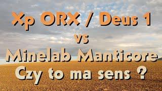 Xp ORX / Deus 1 vs Minelab Manticore  - Czy to ma sens ?