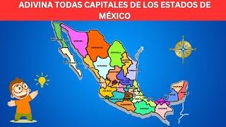 ADIVINA LAS 32 CAPITALES DE LOS ESTADOS DE MÉXICO