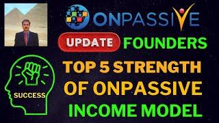 #ONPASSIVE |FOUNDERS UPDATE: INCOME MODEL |TOP 5  STRENGTH & PILLARS |SUCESS DEFINED |LATEST UPDATE