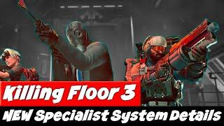 Breaking Down The NEW Specialist System | Killing Floor 3 News