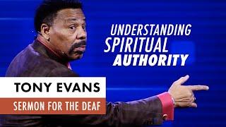 Understanding Spiritual Authority - Tony Evans Sermon for the Deaf