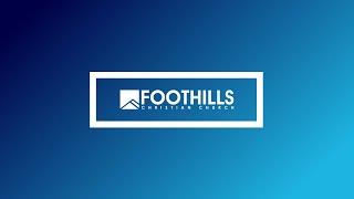 Foothills Church Online | 9:00AM | November 24, 2024