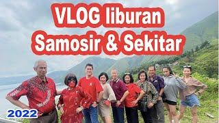 vlog dokumentasi Family trip Feb 2022 Samosir & sekitarnya