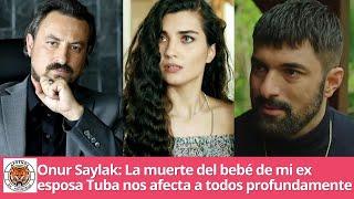 Onur Saylak: La muerte del bebé de mi ex esposa Tuba nos afecta a todos profundamente