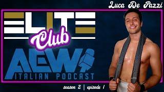 LUCA DE' PAZZI - ELITE CLUB S02E01 | AEW ITALIAN PODCAST |