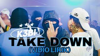K3BI - TAKE DOWN (VIDIO LIRIK)