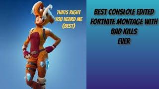 Best Edited Fortnite Montage With Bad Kills !!!!!!!! EVER